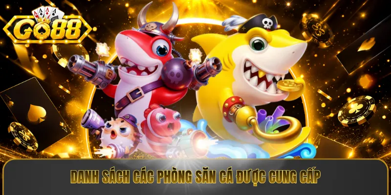 Danh sách các phòng săn cá được cung cấp