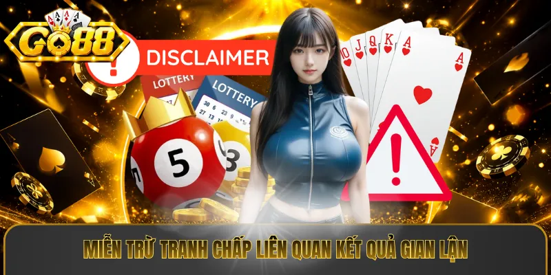 Miễn trừ tranh chấp liên quan kết quả gian lận